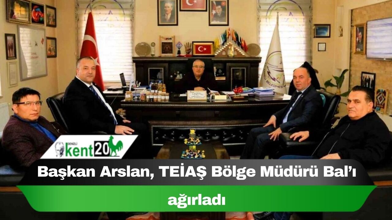 Başkan Arslan, TEİAŞ Bölge Müdürü Bal’ı ağırladı