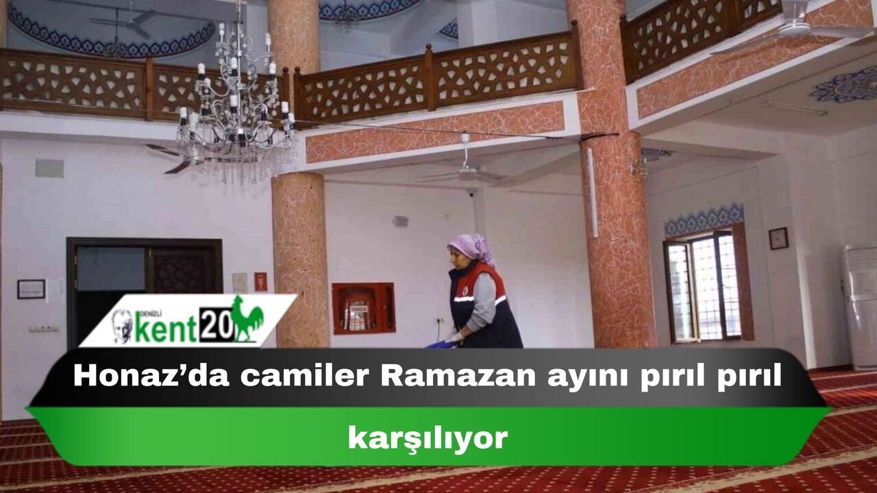 Honaz’da camiler Ramazan ayını pırıl pırıl karşılıyor
