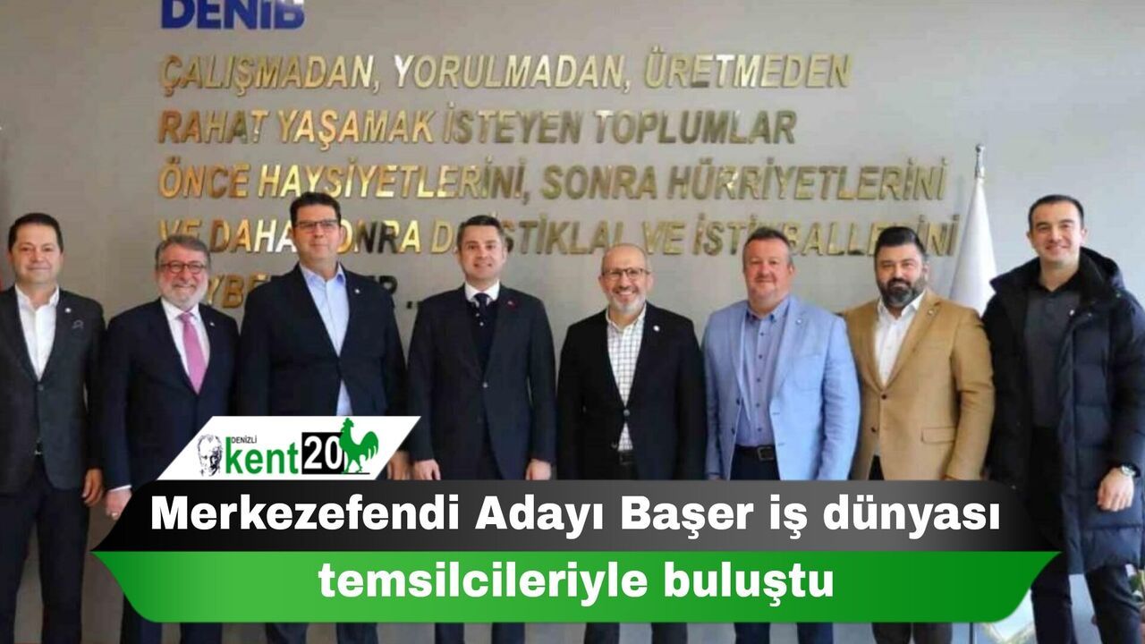 Merkezefendi Adayı Başer iş dünyası temsilcileriyle buluştu