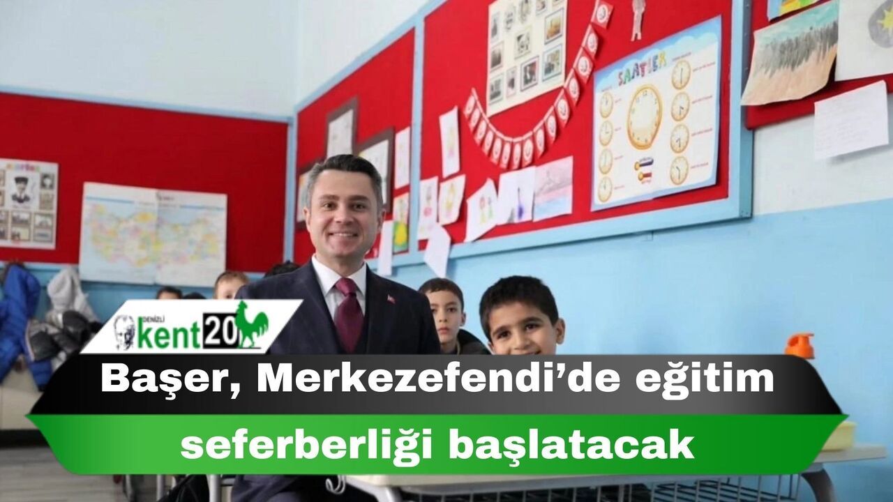 Başer, Merkezefendi’de eğitim seferberliği başlatacak