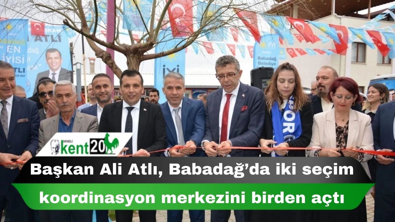 Başkan Ali Atlı, Babadağ’da iki seçim koordinasyon merkezini birden açtı