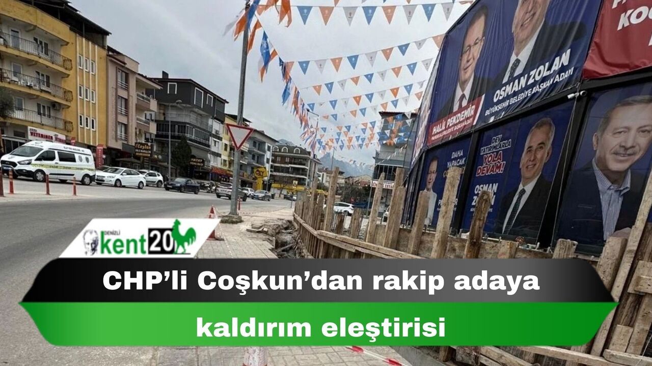 CHP’li Coşkun’dan rakip adaya kaldırım eleştirisi