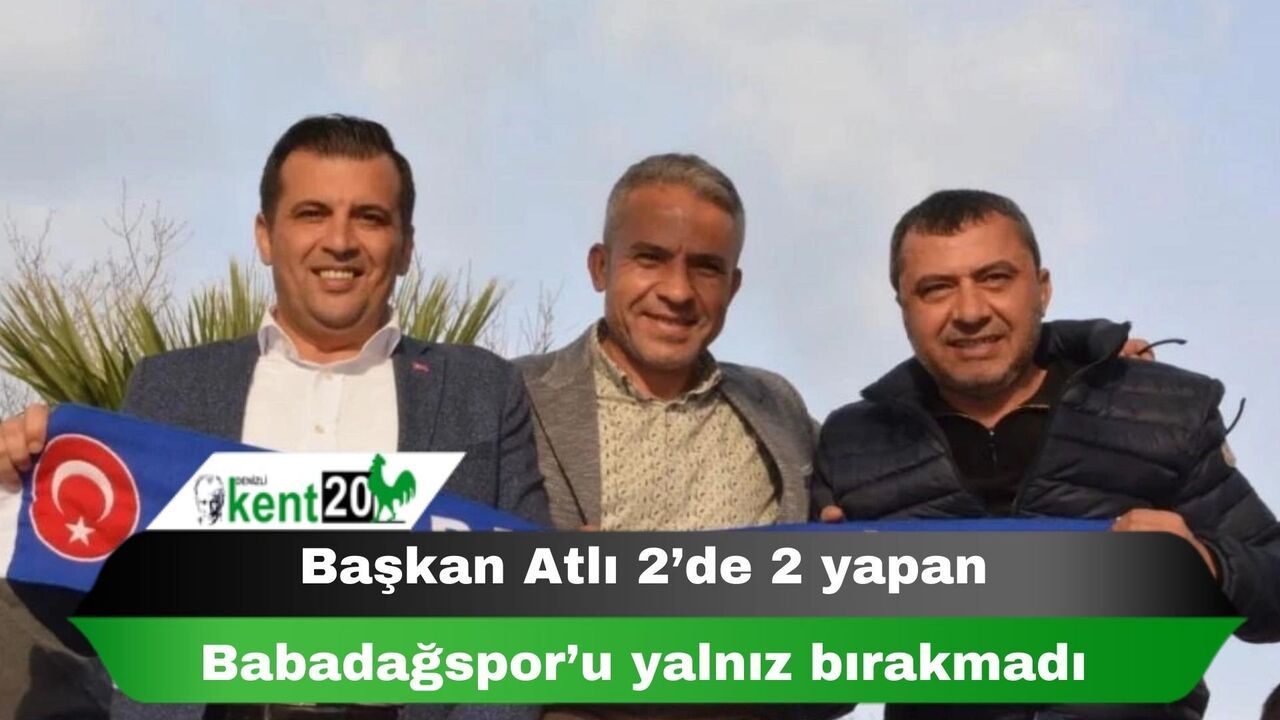 Başkan Atlı 2’de 2 yapan Babadağspor’u yalnız bırakmadı