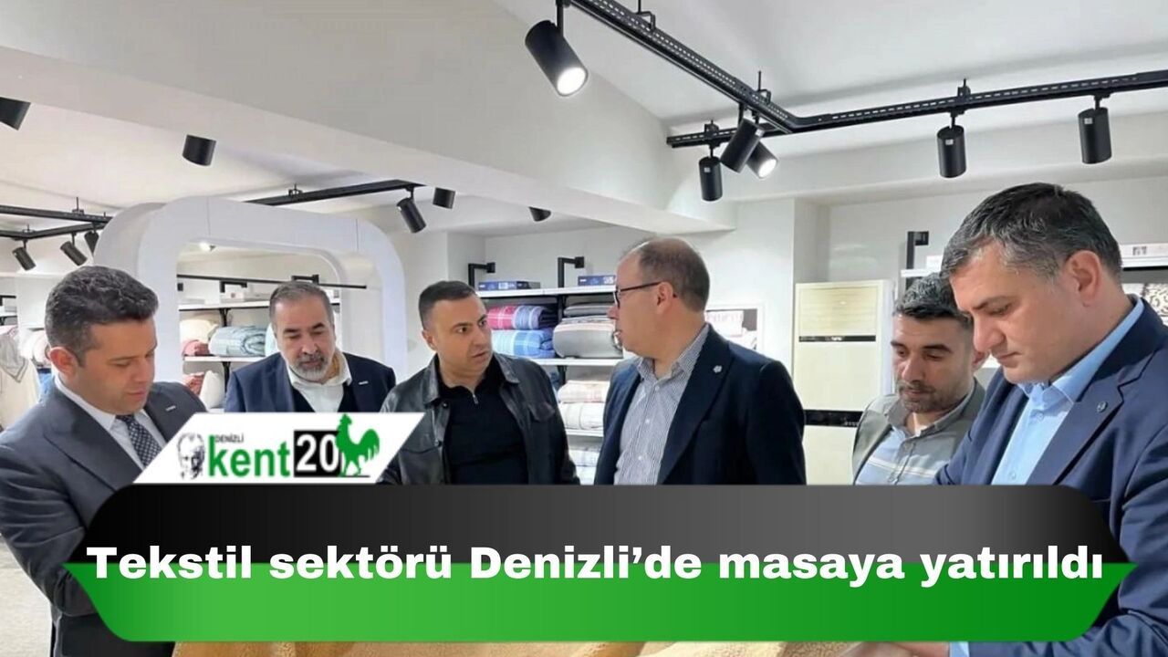 Tekstil sektörü Denizli’de masaya yatırıldı