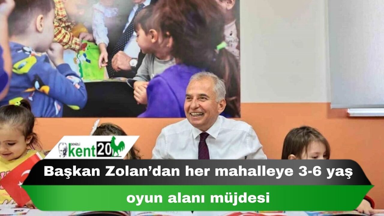 Başkan Zolan’dan her mahalleye 3-6 yaş oyun alanı müjdesi