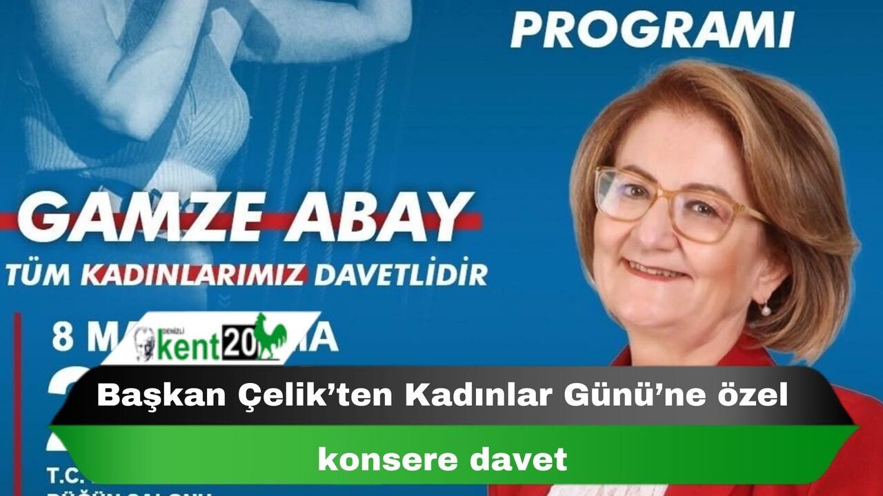 Başkan Çelik’ten Kadınlar Günü’ne özel konsere davet