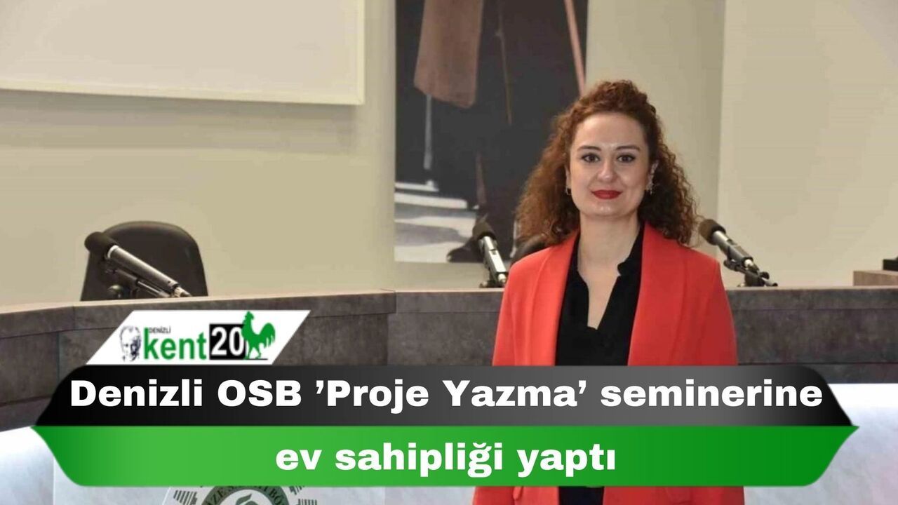 Denizli OSB ’Proje Yazma’ seminerine ev sahipliği yaptı