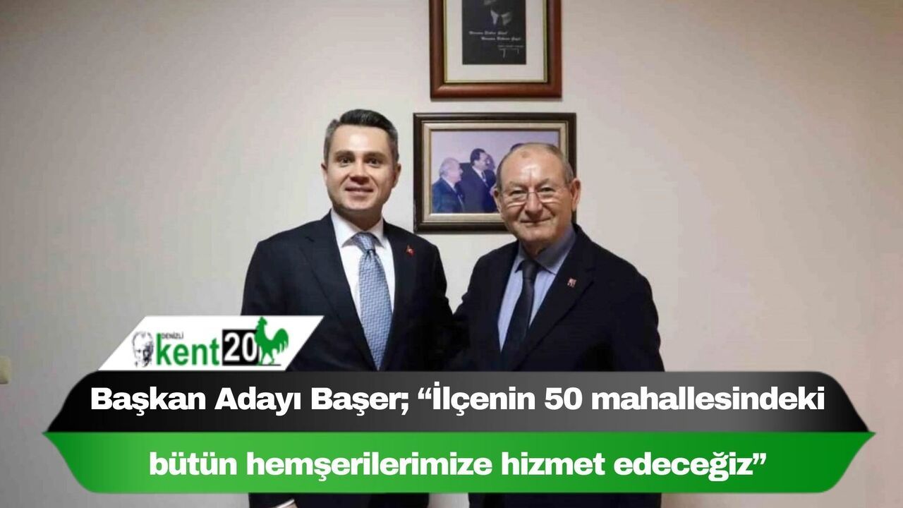 Başkan Adayı Başer; “İlçenin 50 mahallesindeki bütün hemşerilerimize hizmet edeceğiz”