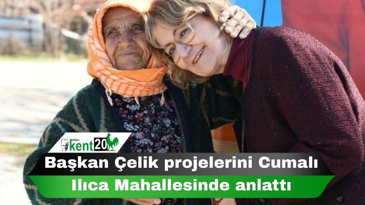Başkan Çelik projelerini Cumalı Ilıca Mahallesinde anlattı