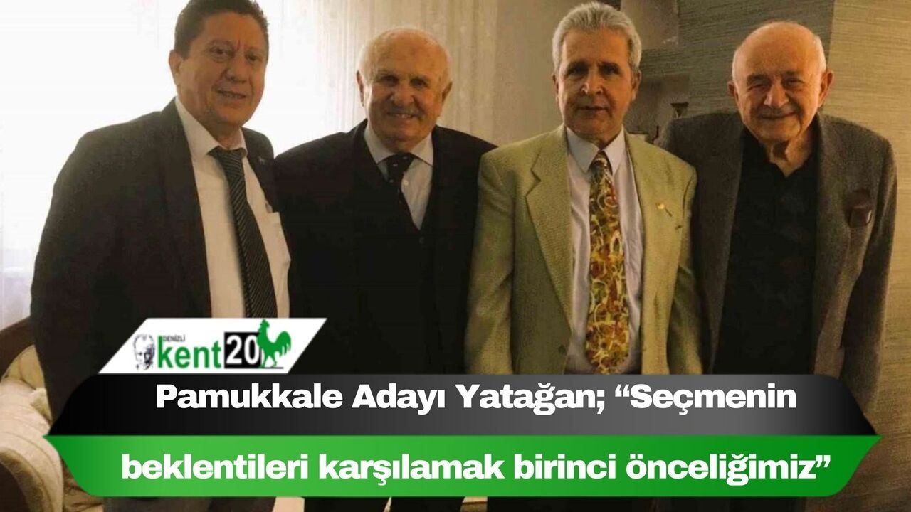 Pamukkale Adayı Yatağan; “Seçmenin beklentileri karşılamak birinci önceliğimiz”