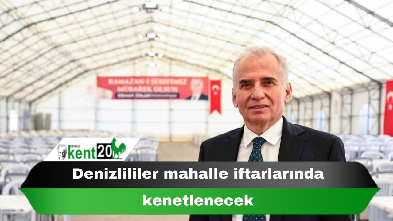 Denizlililer mahalle iftarlarında kenetlenecek