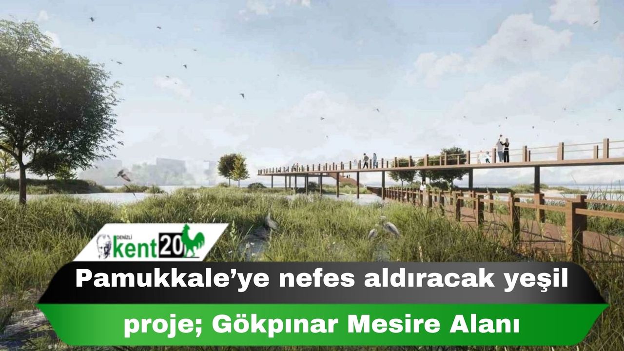 Pamukkale’ye nefes aldıracak yeşil proje; Gökpınar Mesire Alanı