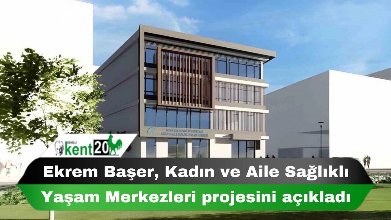 Ekrem Başer, Kadın ve Aile Sağlıklı Yaşam Merkezleri projesini açıkladı