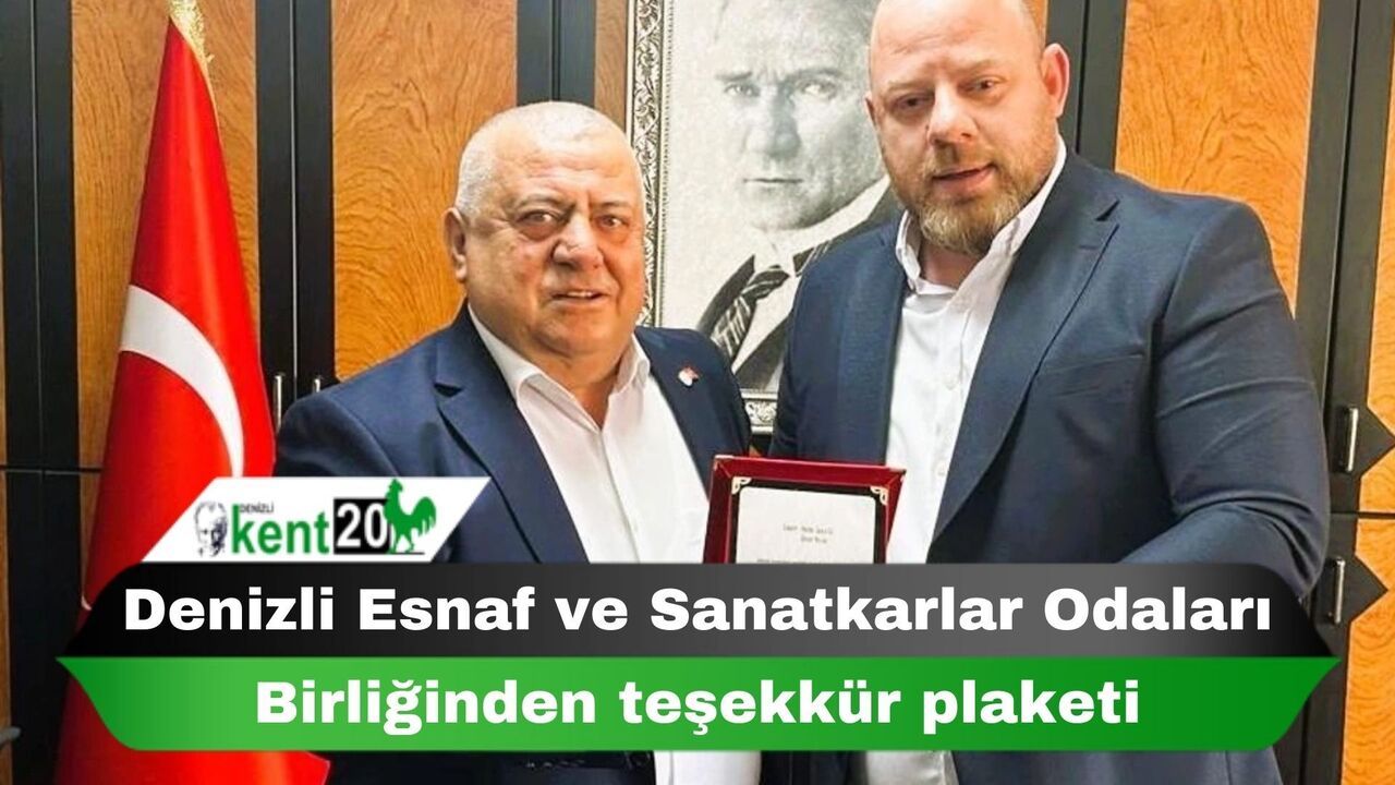 Denizli Esnaf ve Sanatkarlar Odaları Birliğinden teşekkür plaketi