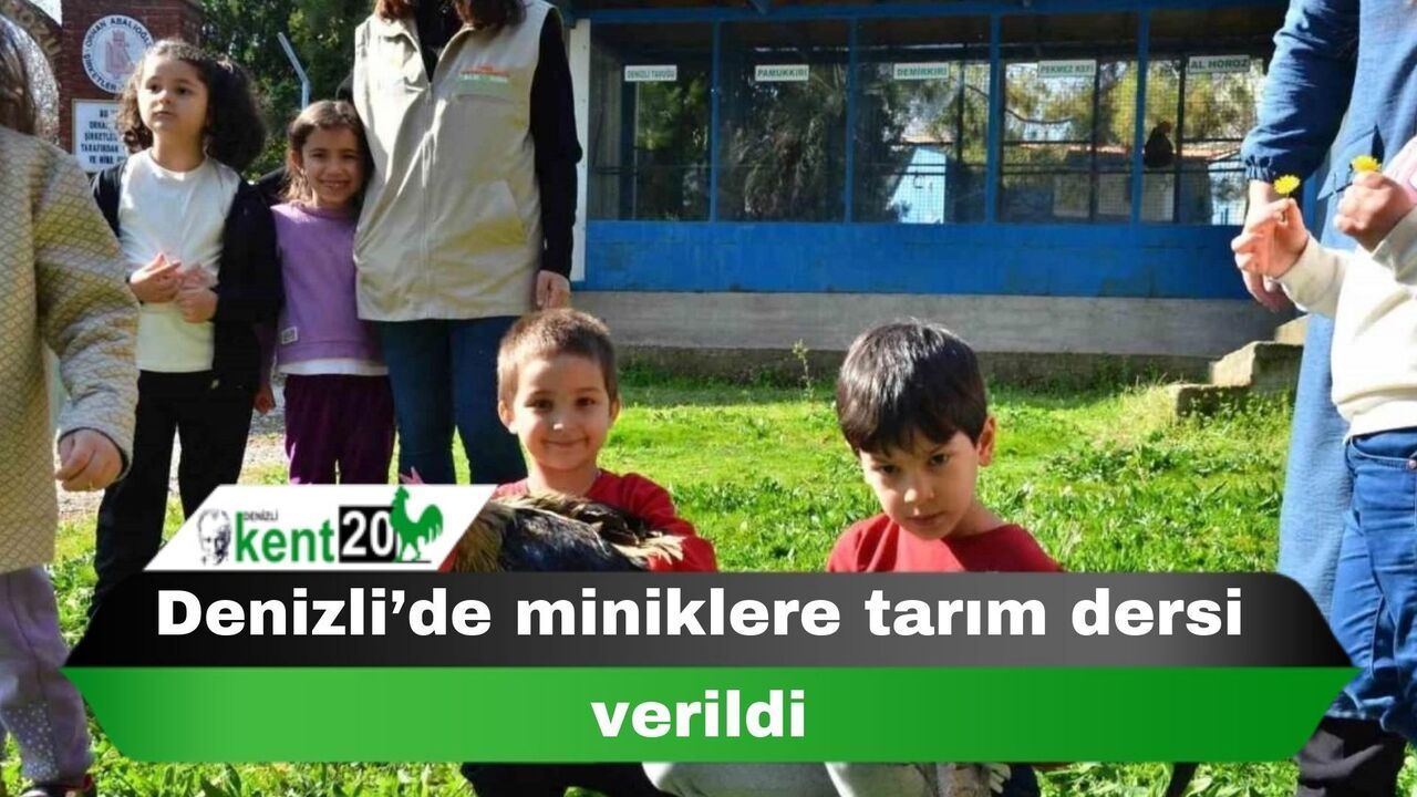 Denizli’de miniklere tarım dersi verildi