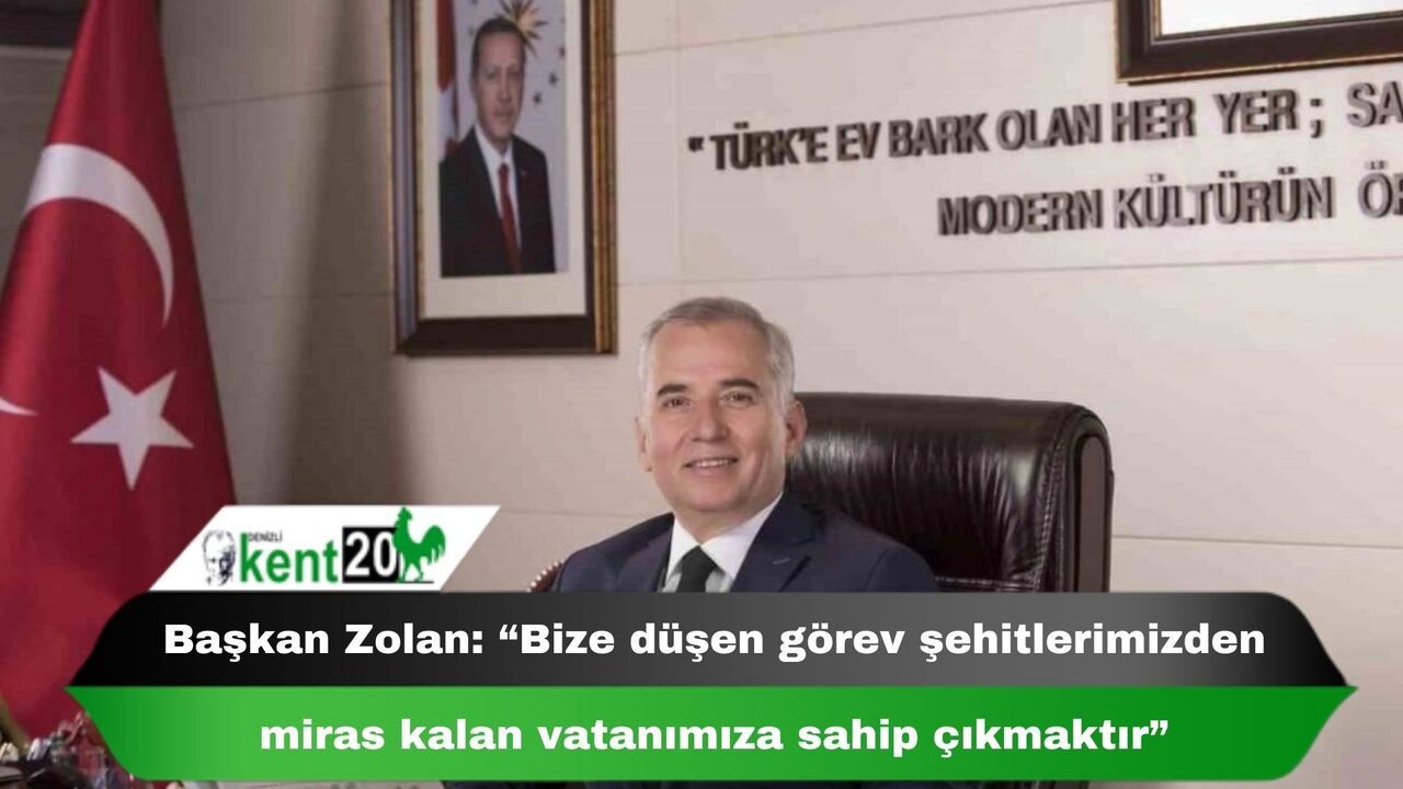 Başkan Zolan: “Bize düşen görev şehitlerimizden miras kalan vatanımıza sahip çıkmaktır”
