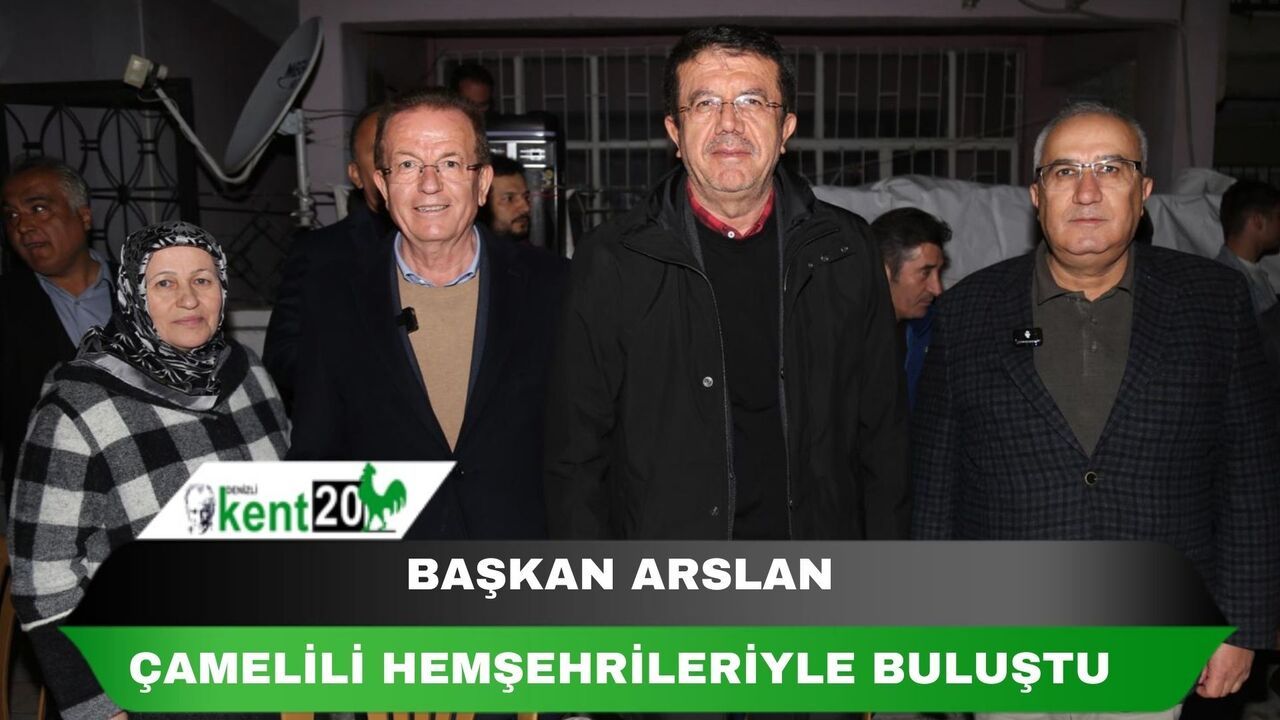 BAŞKAN ARSLAN ÇAMELİLİ HEMŞEHRİLERİYLE BULUŞTU