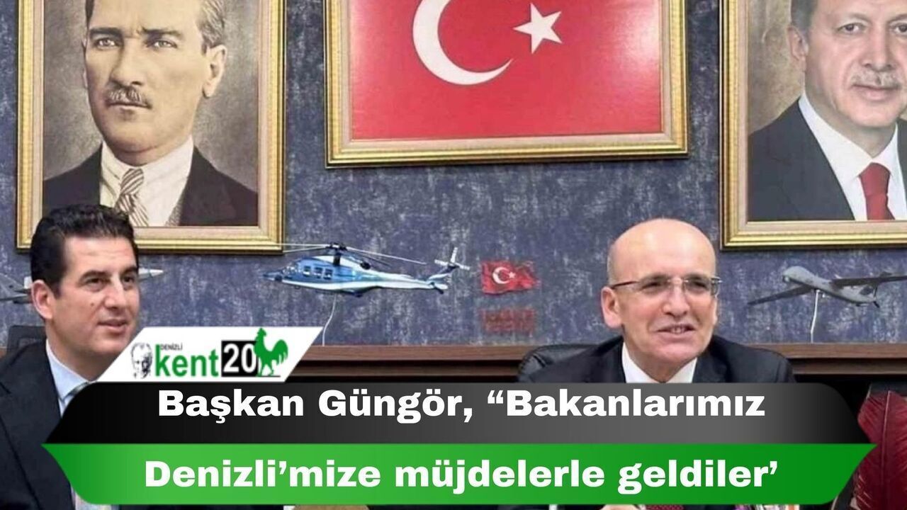 Başkan Güngör, “Bakanlarımız Denizli’mize müjdelerle geldiler’