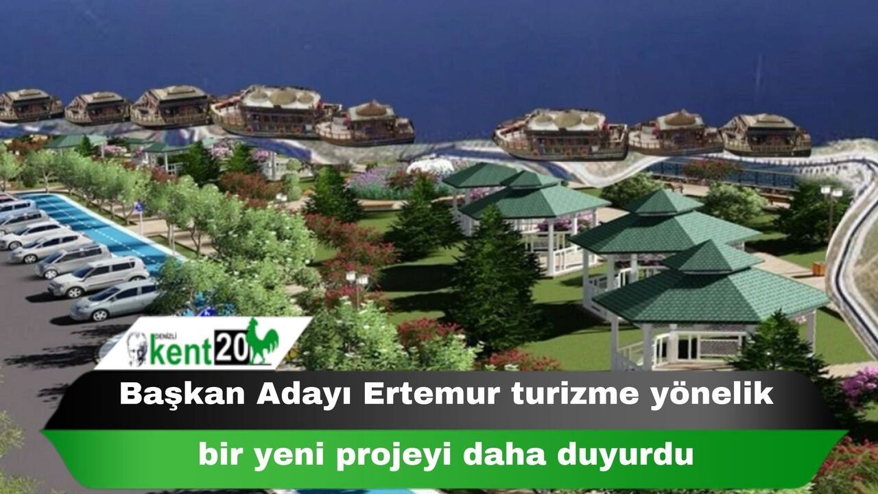 Başkan Adayı Ertemur turizme yönelik bir yeni projeyi daha duyurdu