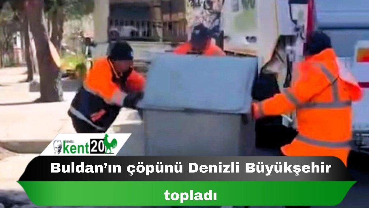 Buldan’ın çöpünü Denizli Büyükşehir topladı