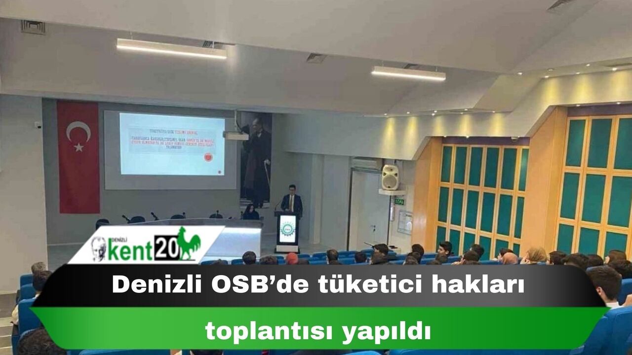 Denizli OSB’de tüketici hakları toplantısı yapıldı
