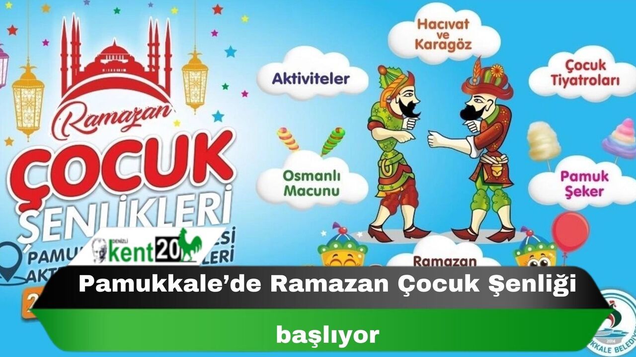 Pamukkale’de Ramazan Çocuk Şenliği başlıyor