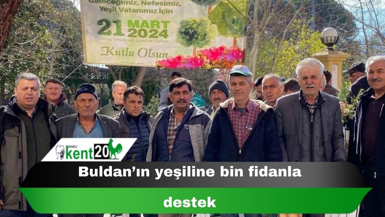 Buldan’ın yeşiline bin fidanla destek
