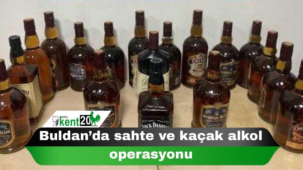Buldan’da sahte ve kaçak alkol operasyonu