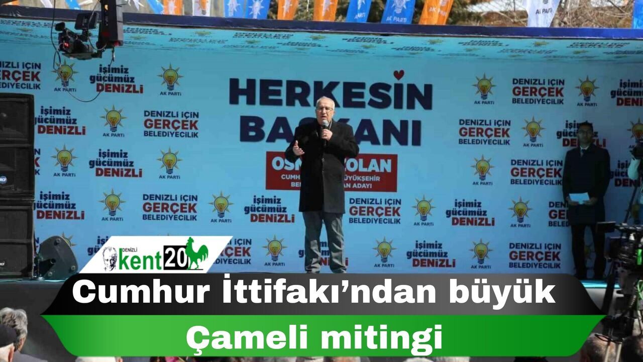 Cumhur İttifakı’ndan büyük Çameli mitingi