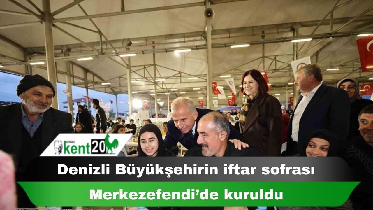 Denizli Büyükşehirin iftar sofrası Merkezefendi’de kuruldu