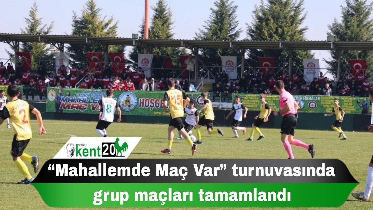 “Mahallemde Maç Var” turnuvasında grup maçları tamamlandı