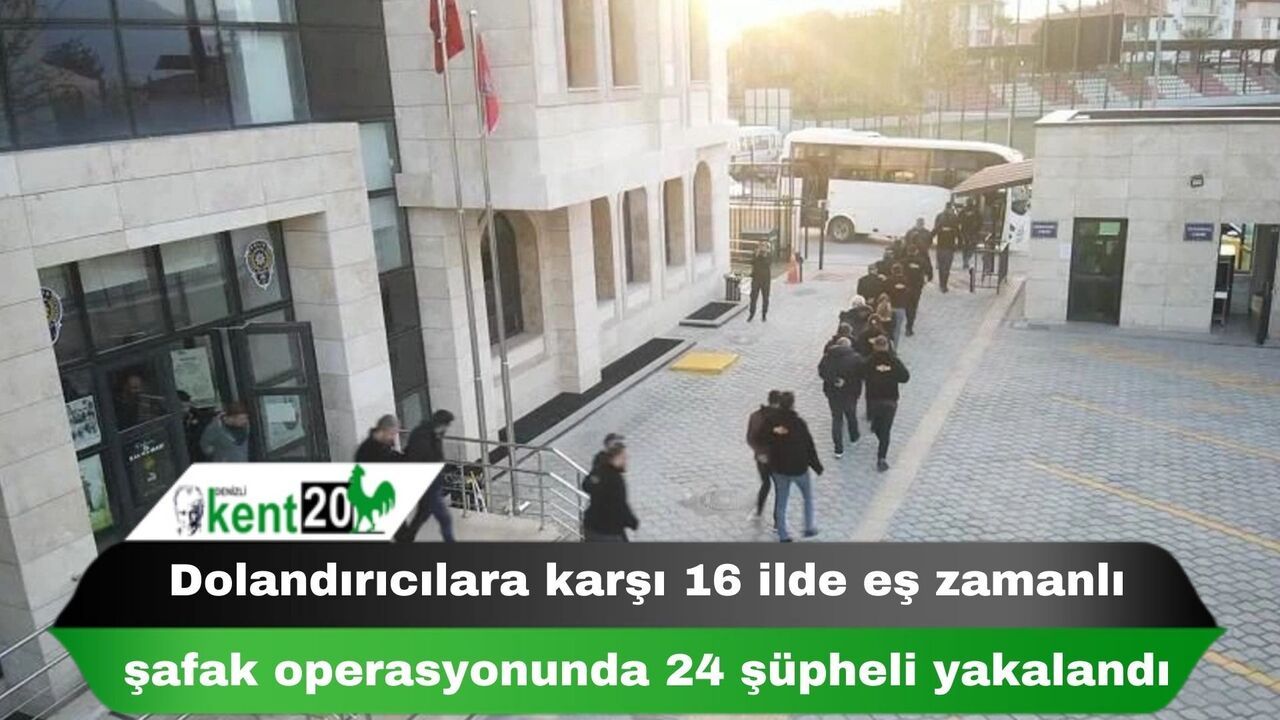 Dolandırıcılara karşı 16 ilde eş zamanlı şafak operasyonunda 24 şüpheli yakalandı