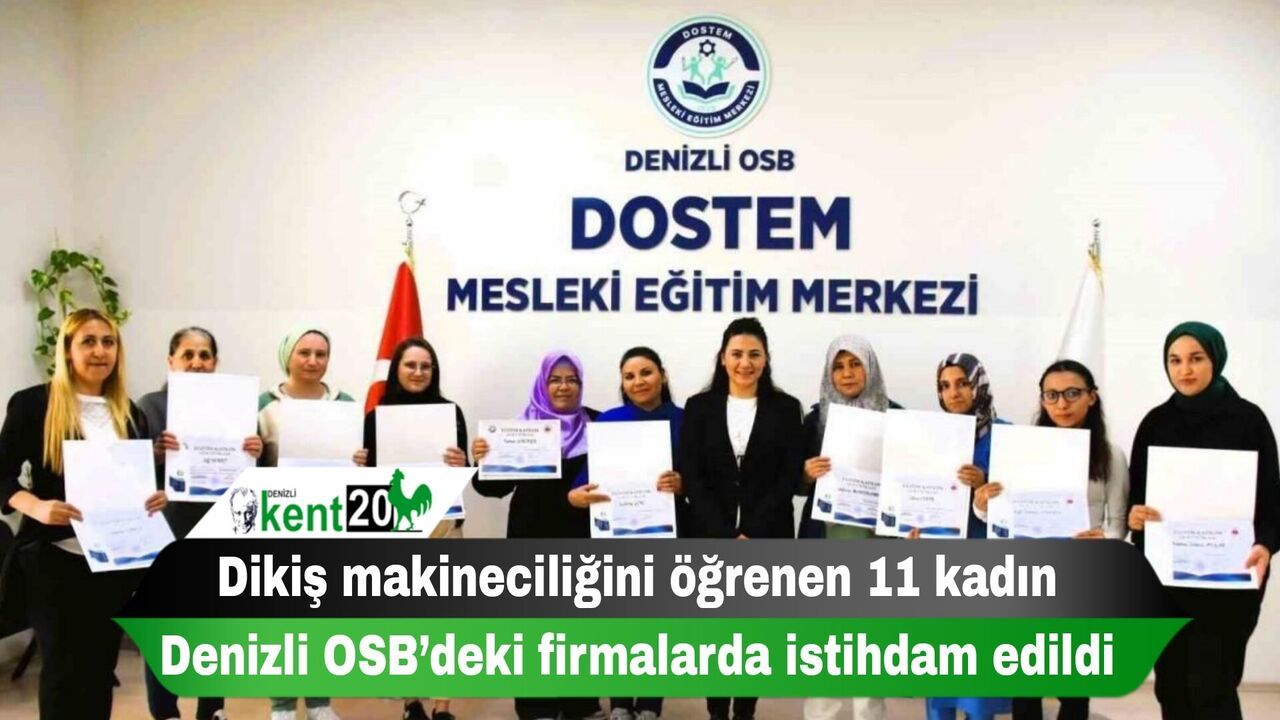 Dikiş makineciliğini öğrenen 11 kadın Denizli OSB’deki firmalarda istihdam edildi