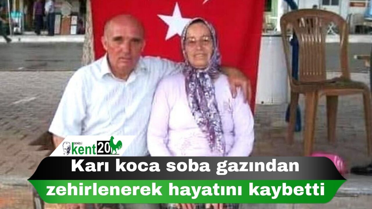 Karı koca soba gazından zehirlenerek hayatını kaybetti