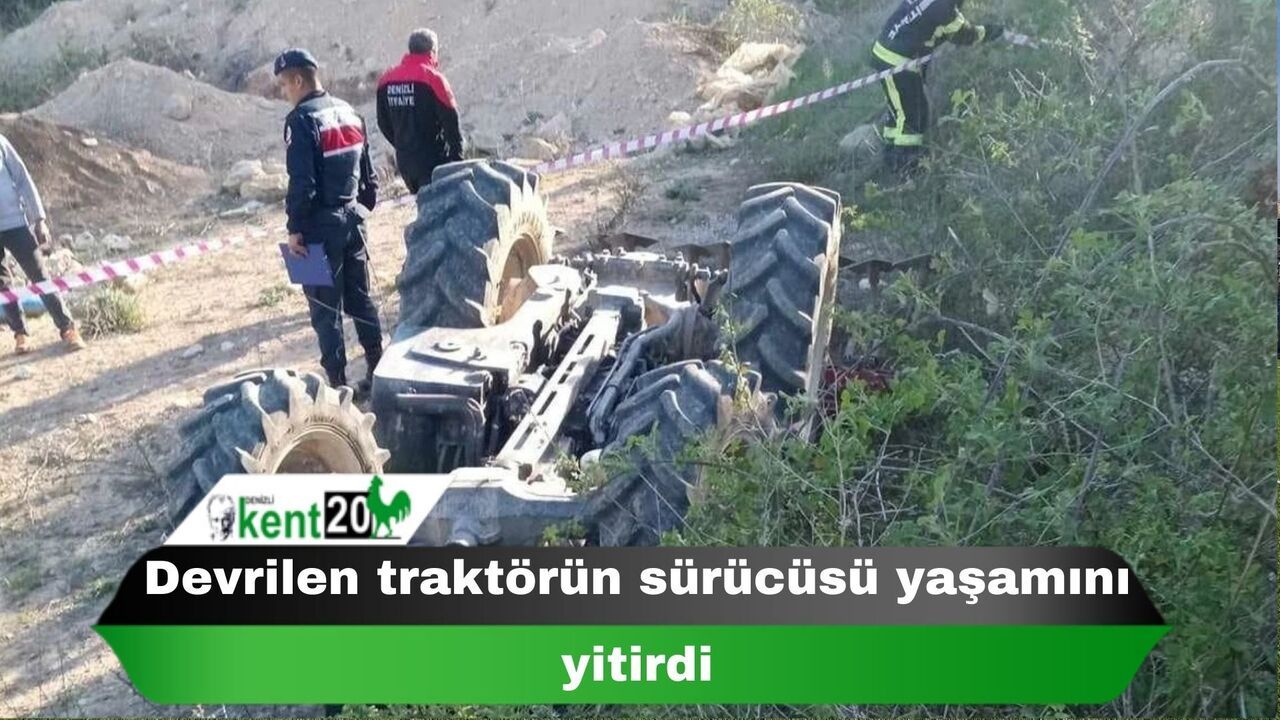 Devrilen traktörün sürücüsü yaşamını yitirdi