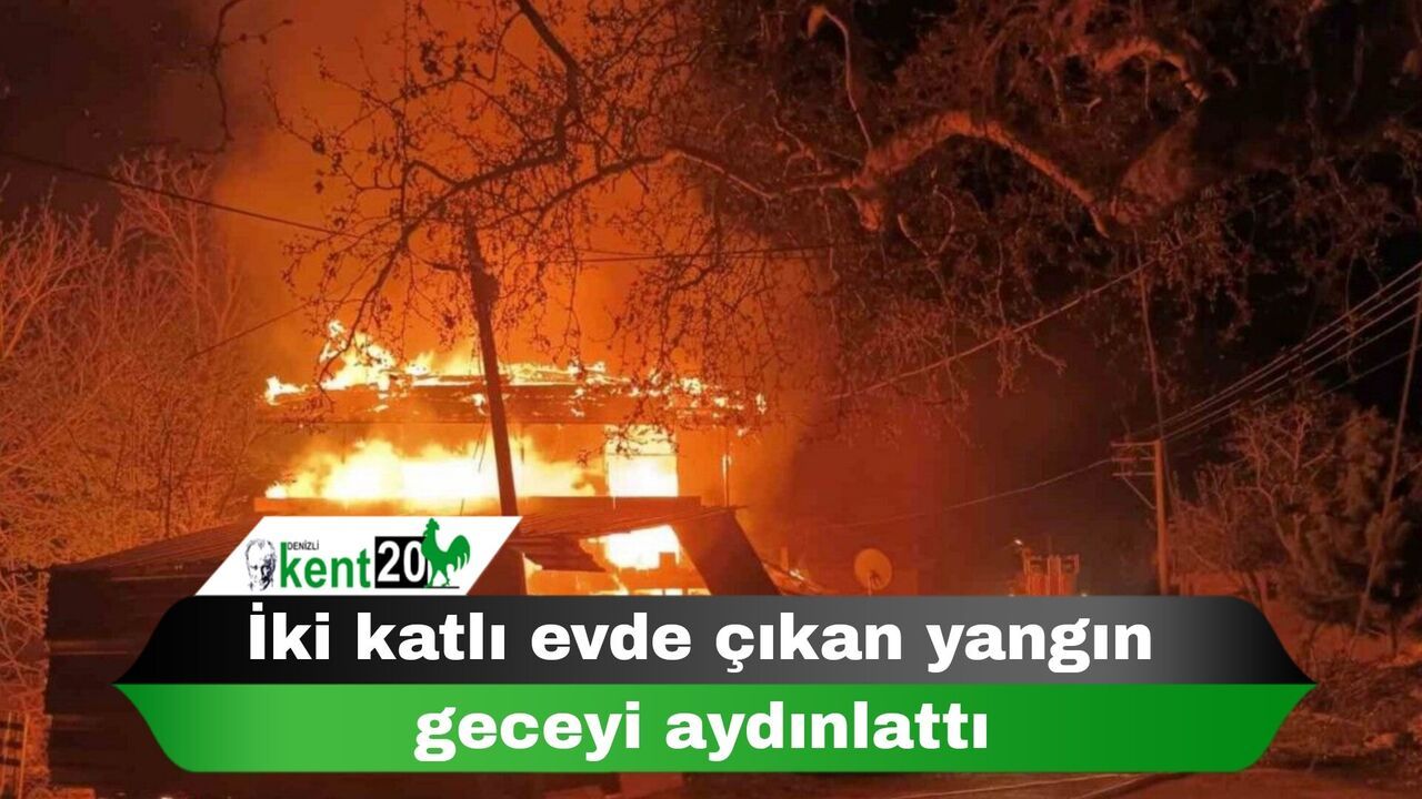 İki katlı evde çıkan yangın geceyi aydınlattı