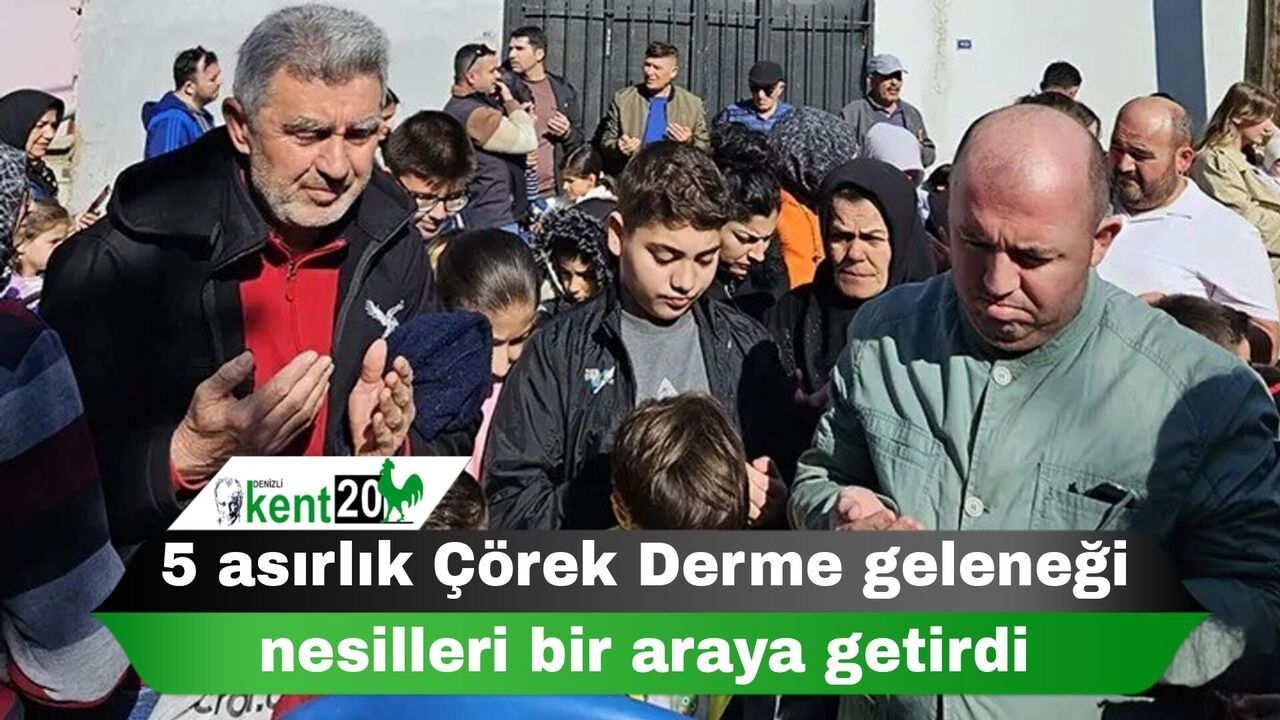 5 asırlık Çörek Derme geleneği nesilleri bir araya getirdi