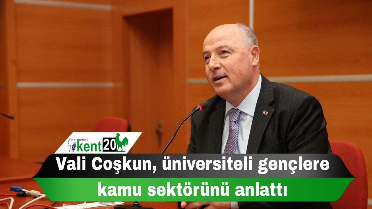 Vali Coşkun, üniversiteli gençlere kamu sektörünü anlattı
