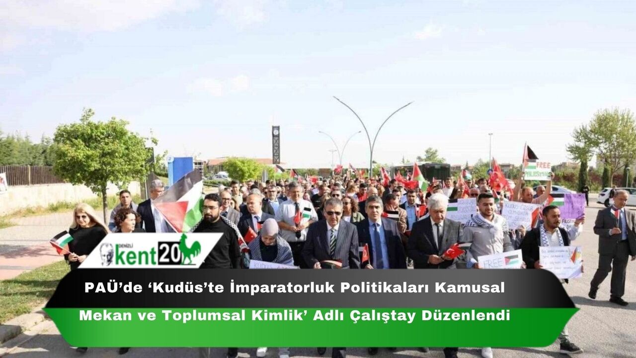 PAÜ’de ‘Kudüs’te İmparatorluk Politikaları Kamusal Mekan ve Toplumsal Kimlik’ Adlı Çalıştay Düzenlendi