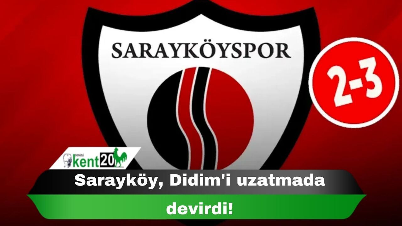 Sarayköy, Didim'i uzatmada devirdi!