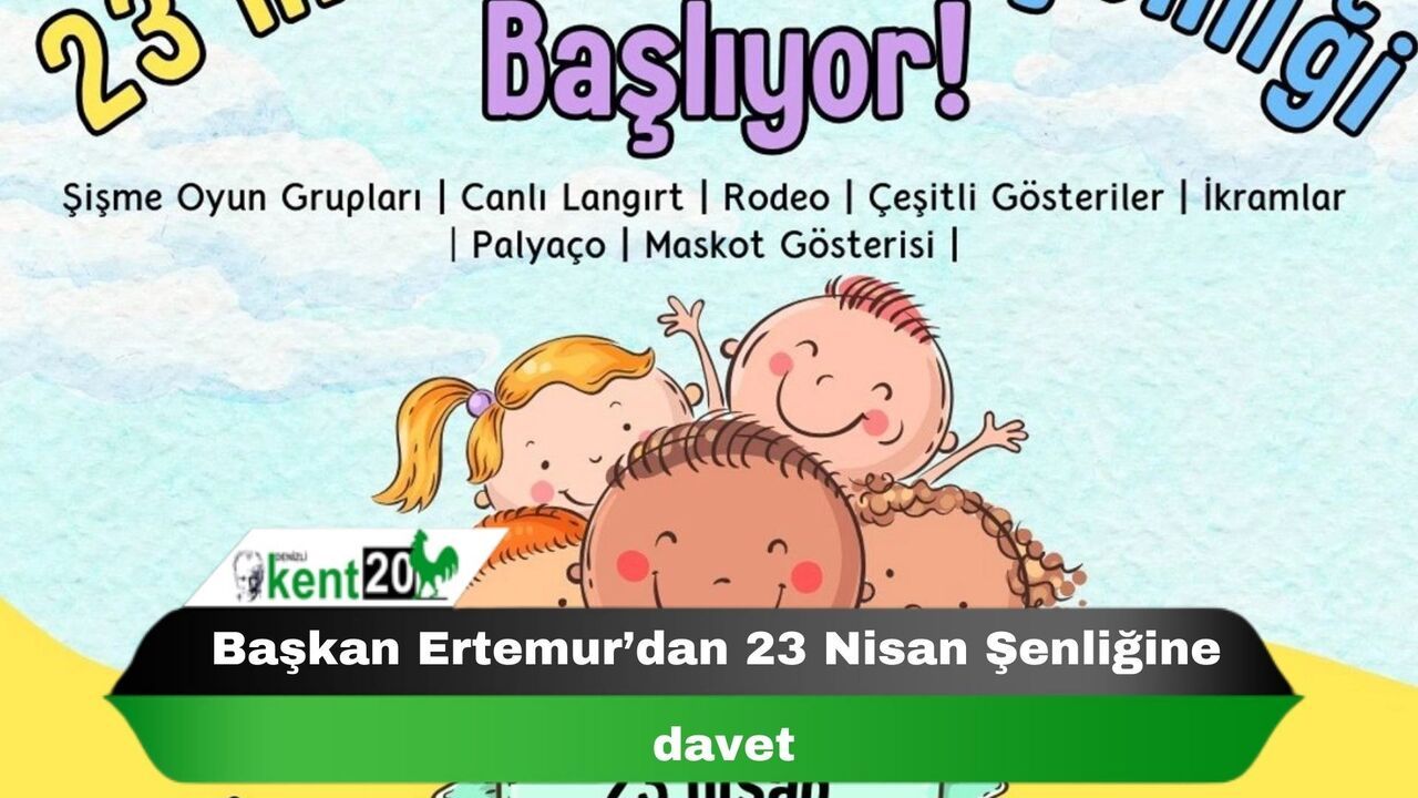 Başkan Ertemur’dan 23 Nisan Şenliğine davet