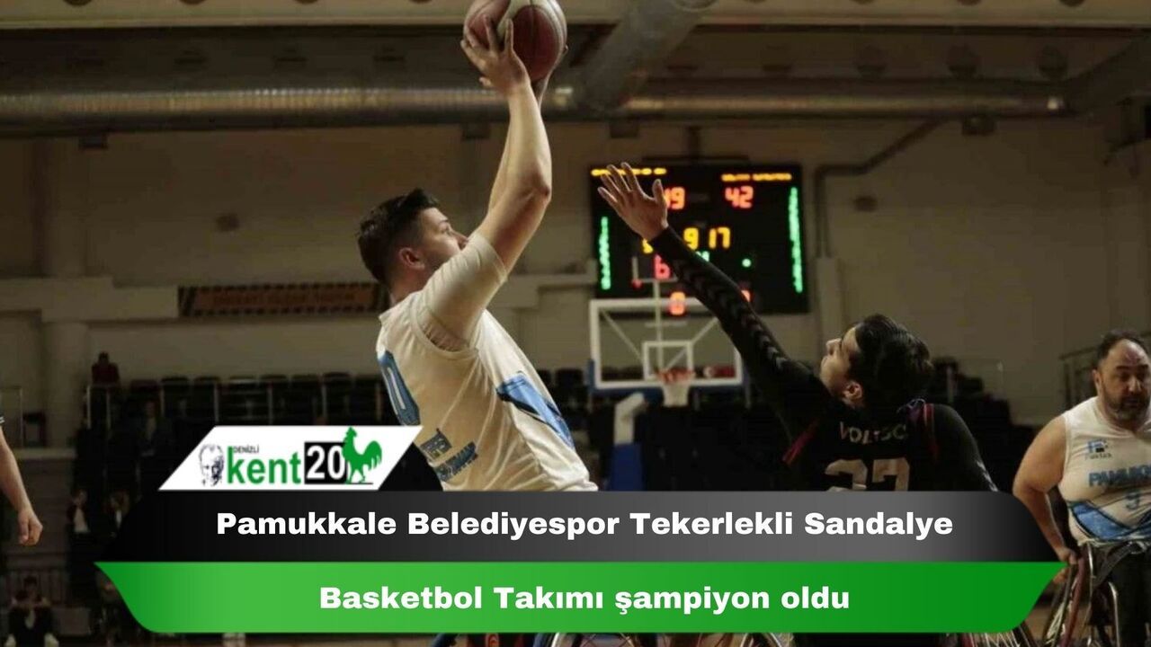 Pamukkale Belediyespor Tekerlekli Sandalye Basketbol Takımı şampiyon oldu