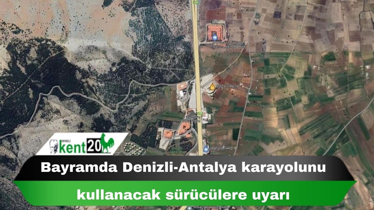 Bayramda Denizli-Antalya karayolunu kullanacak sürücülere uyarı