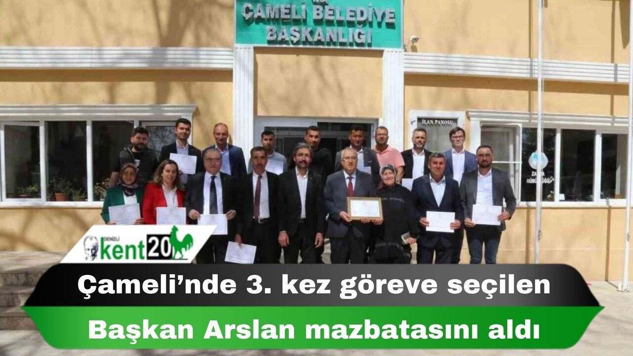 Çameli’nde 3. kez göreve seçilen Başkan Arslan mazbatasını aldı