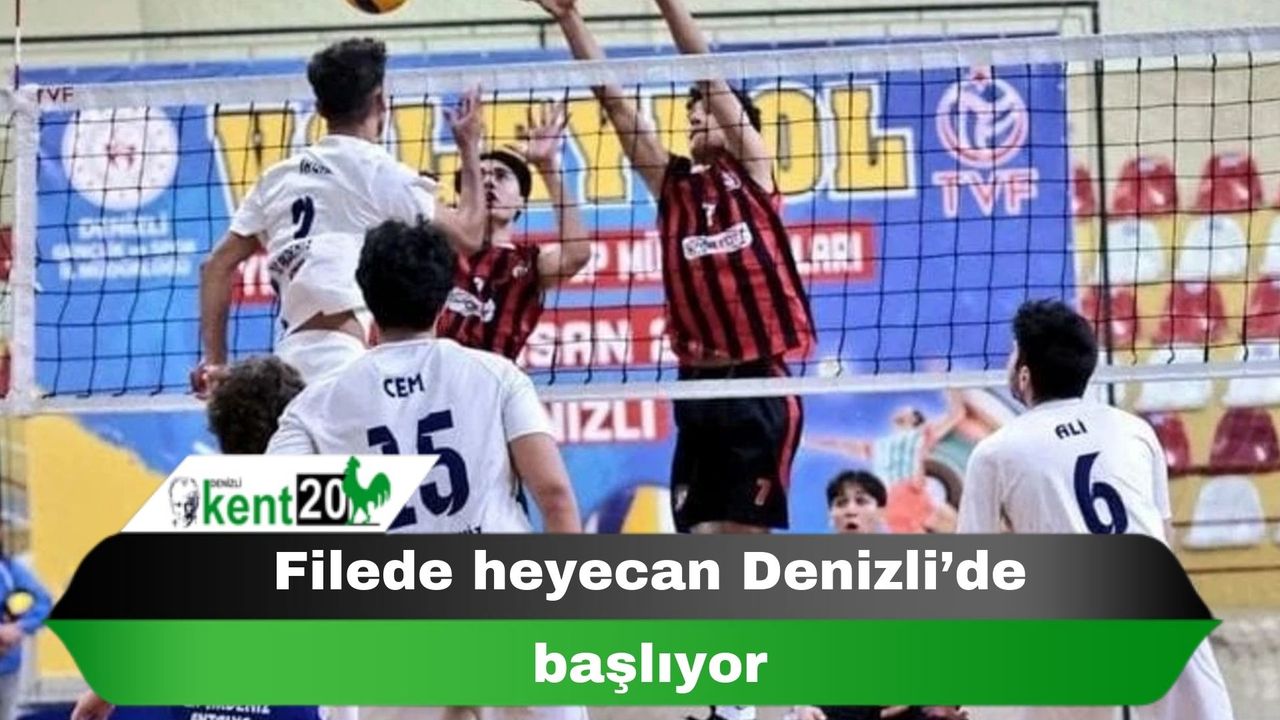 Filede heyecan Denizli’de başlıyor