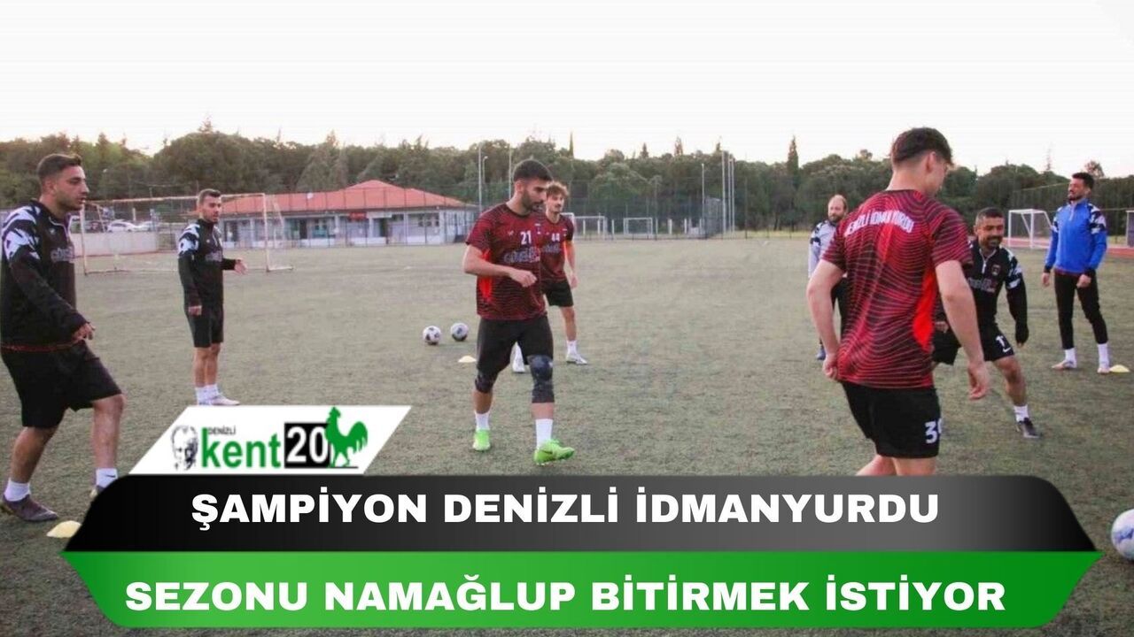 Şampiyon Denizli İdmanyurdu sezonu namağlup bitirmek istiyor