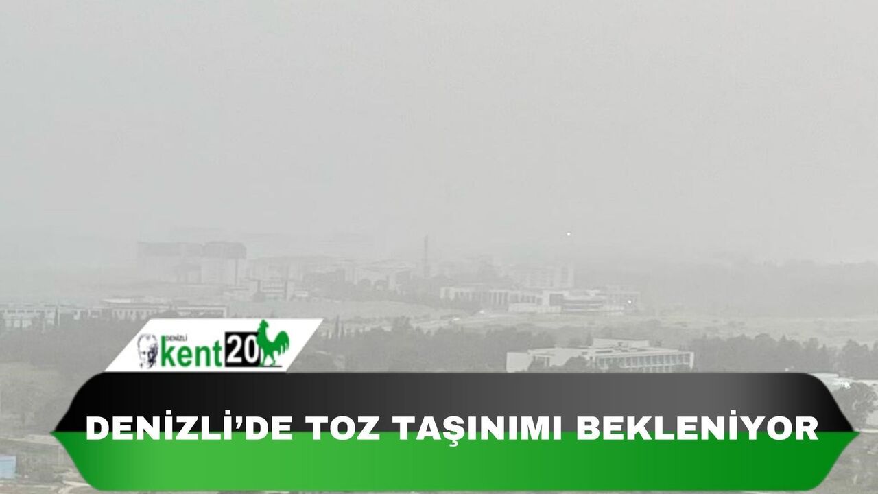 Denizli’de toz taşınımı bekleniyor