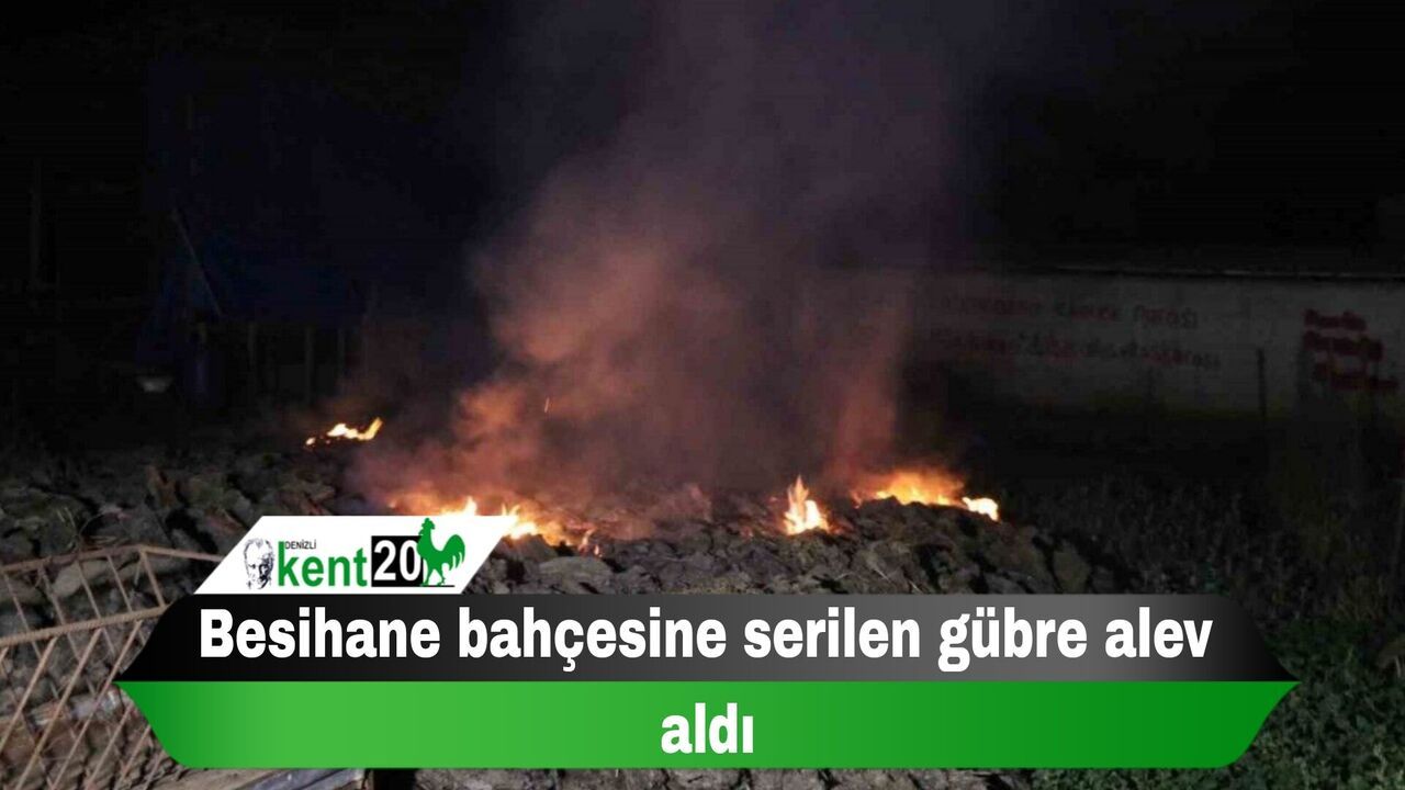 Besihane bahçesine serilen gübre alev aldı
