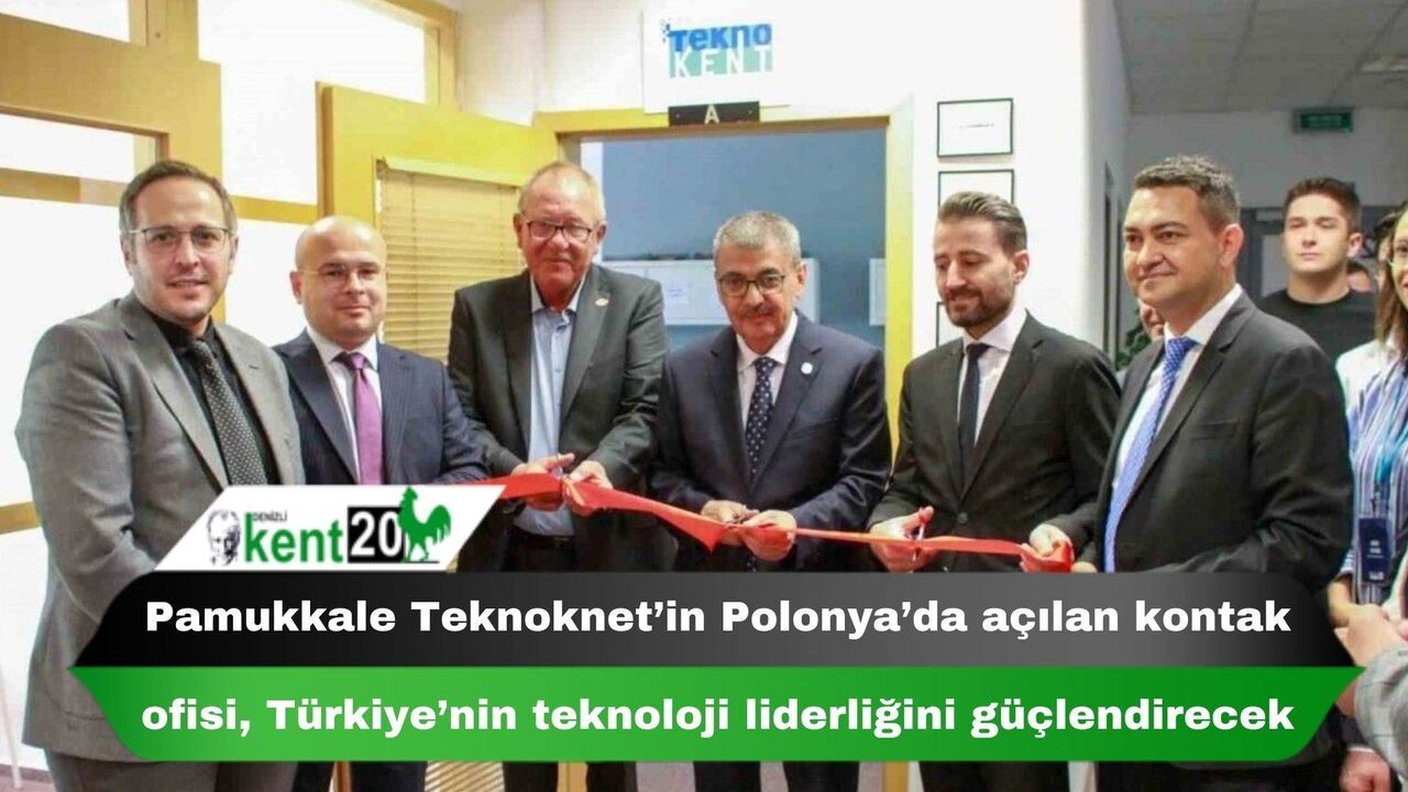 Pamukkale Teknoknet’in Polonya’da açılan kontak ofisi, Türkiye’nin teknoloji liderliğini güçlendirecek