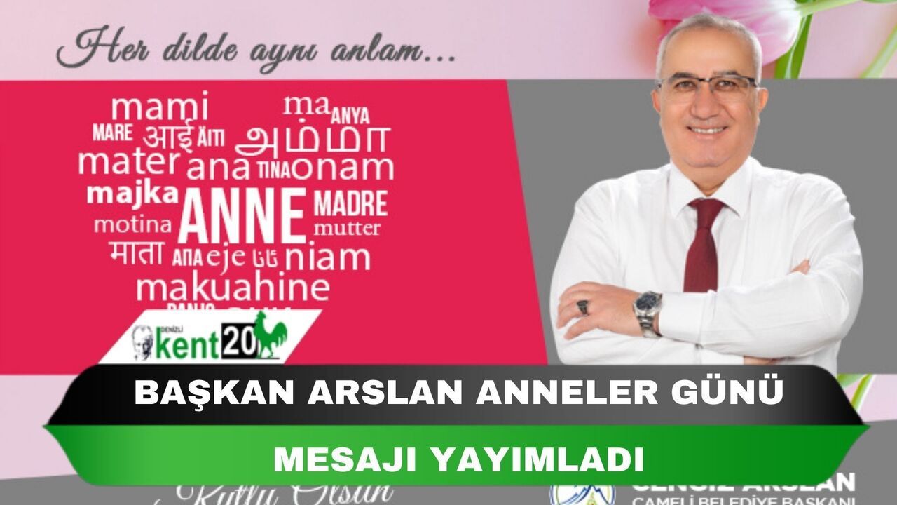 Başkan Arslan; “Annelerimiz en değerli varlıklarımızdır”